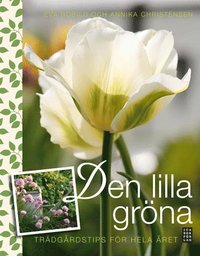 Omslagsbild: ISBN 9789153430315, Den lilla gr&ouml;na : tr&auml;dg&aring;rdstips f&ouml;r hela &aring;ret