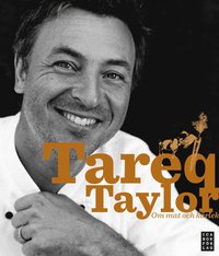 Tareq Taylor : om mat och krlek (inbunden)