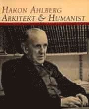 Hakon Ahlberg : Arkitektur & Humanist (hftad)
