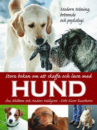 Omslagsbild: ISBN 9789155235963, Stora boken om att skaffa och leva med hund : modern träning, beteende och psykologi