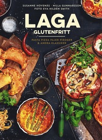 Laga glutenfritt : pasta, pizza, pajer, piroger & andra klassiker (inbunden)