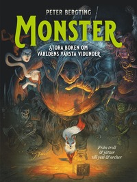 Bokomslag Monster : stora boken om världens värsta vidunder: Från troll och jättar till yeti och orcher