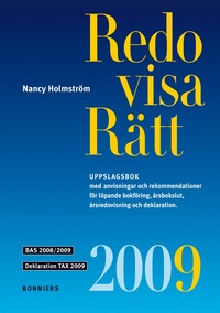 Redovisa R&auml;tt 2009 - Uppslagsbok med anvisningar och rekommendationer f&ouml;r l&ouml;pande bokf&ouml;ring, &aring;rsbokslut, &aring;rsredovisning och deklaration