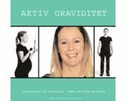 Omslagsbild: ISBN 9789163117091, Aktiv Graviditet : Tr&auml;ning, Kost Och Stretching - Under Och Efter Gravidite