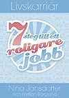 Livskarri&auml;r : 7 steg till ett roligare jobb