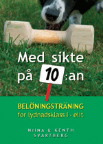 Omslagsbild: ISBN 9789163187247, Med sikte på 10:an - belöningsträning för lydnadsklass I-elit