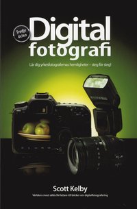 Digitalfotografi, Tredje delen L&auml;r dig yrkesfotografernas hemligheter