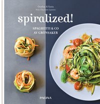 Spiralized! : spaghetti & co av grnsaker (inbunden)