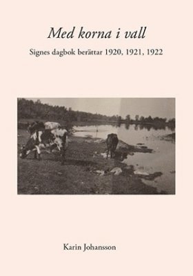 Med korna i vall : Signes dagbok berttar 1920, 1921, 1922 (hftad)
