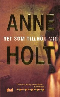 anne holt Det som tillh�r mig