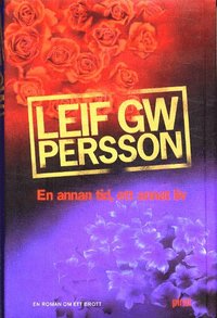 g w persson En annan tid, ett annat liv: en roman om ett brott