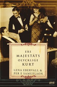 Omslagsbild: ISBN 9789164202710, Ers Majest&auml;ts olycklige Kurt : en roman med verklighetsbakgrund