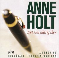 anne holt Det som aldrig sker