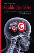 Omslagsbild: ISBN 9789170053375, Skydda dina id�er - patent, varum&auml;rken, design, upphovsr&auml;tt och piratkopiering