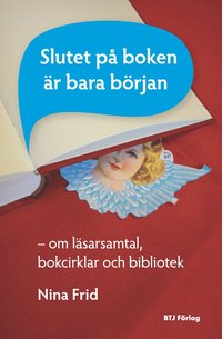 Slutet p boken r bara brjan : om lsarsamtal, bokcirklar och bibliotek (e-bok)