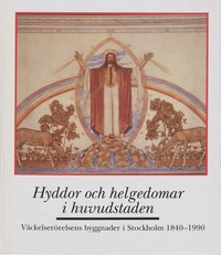 Arkitektur Hyddor Och Helgedomar I Huvudstaden : V�ckelser�relsens Byggnader I Stockh