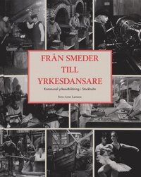 Pedagogik Fr�n Smeder Till Yrkesdansare : Kommunal Yrkesutbildning I Stockholm