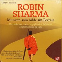 Omslagsbild: ISBN 9789170362316, Munken som s&aring;lde sin Ferrari : en ber&auml;ttelse om att uppfylla sina dr&ouml;mmar och f&ouml;rverkliga sig sj&auml;lv
