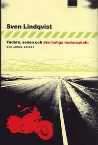 Fadern, sonen och den heliga motorcykeln :  ess&auml;er