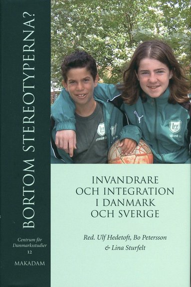 Bortom stereotyperna? : invandrare och integration i Danmark och Sverige (inbunden)