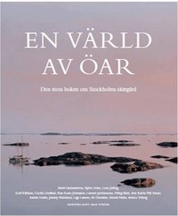 En v&auml;rld av &ouml;ar : den stora boken om Stockholms sk&auml;rg&aring;rd