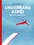 Underbara ADHD : den svra superkraften