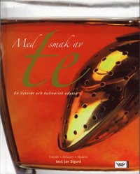 Med smak av te : En litter&auml;r och kulinarisk odyss�