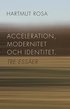 Acceleration, modernitet och identitet : tre esser