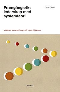 Framgngsrikt ledarskap med systemteori : mnster, sammanhang och nya mjligheter (hftad)