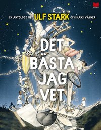 Bokomslag: Det bästa jag vet: en antologi med Ulf Stark och hans vänner