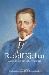Rudolf Kjelln : geopolitiken och konservatismen (inbunden)
