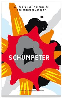 Schumpeter : om skapande frstrelse och entreprenrskap (hftad)