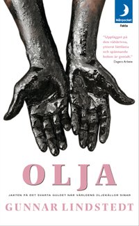 Olja : jakten p&aring; det svarta guldet n&auml;r v&auml;rldens oljek&auml;llor sinar