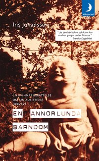 En annorlunda barndom : en kvinnas ber&auml;ttelse om sin autistiska uppv&auml;xt
