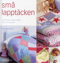 Omslagsbild: ISBN 9789172331266, Sm&aring; lappt&auml;cken : och andra roliga projekt att sy till barnen