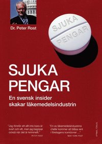 Sjuka pengar - En svensk insider skakar lkemedelsindustrin (inbunden)