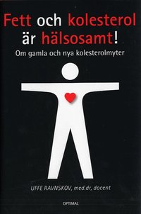 Fett och kolesterol &auml;r h&auml;lsosamt! - Om gamla och nya kolesterolmyter