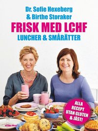 Frisk med LCHF  : luncher och smrtter (inbunden)