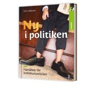 Ny i politiken : handbok fr kommunpolitiker (inbunden)