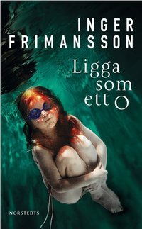 Omslagsbild: ISBN 9789172639386, Ligga som ett O