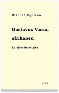 Omslagsbild: ISBN 9789172976450, Gustavus Vassa : afrikanen: en slavs ber&auml;ttelse