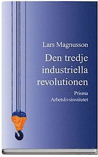 Den tredje industriella revolutionen - och den svenska arbetsmarknaden (hftad)
