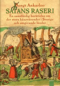 Omslagsbild: ISBN 9789173249263, Satans raseri : en sannf&auml;rdig ber&auml;ttelse om det stora h&auml;xov&auml;sendet i Sverige och omgivande l&auml;nder