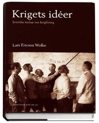 Omslagsbild: ISBN 9789173290111, Krigets id�er : svenska tankar om krigf&ouml;ring 1320-1920