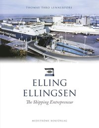Elling Ellingsen : The shipping entrepreneur (inbunden)