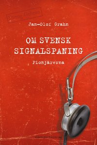 Om svensk signalspaning : pionjrerna (inbunden)