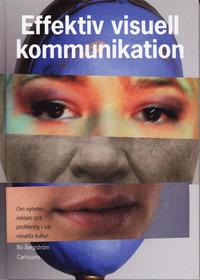 Omslagsbild: ISBN 9789173310703, Effektiv visuell kommunikation : om nyheter, reklam och profilering i vår visuella kultur