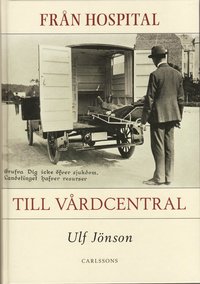 Omslagsbild: ISBN 9789173311533, Fr&aring;n hospital till v&aring;rdcentral : v&aring;rdens historia i ett lokalt perspektiv