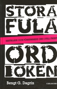 Stora fula ordboken - Baktalande och frsummade ord i full frihet (inbunden)