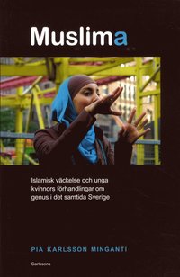 Muslima : islamisk vckelse och unga kvinnors frhandlingar om genus i det samtida Sverige (hftad)